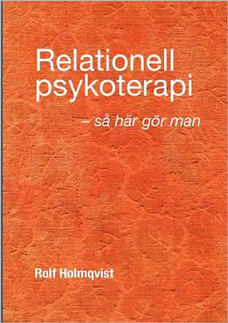 Relationell psykoterapi - så gör man by Holmqvist, Rolf