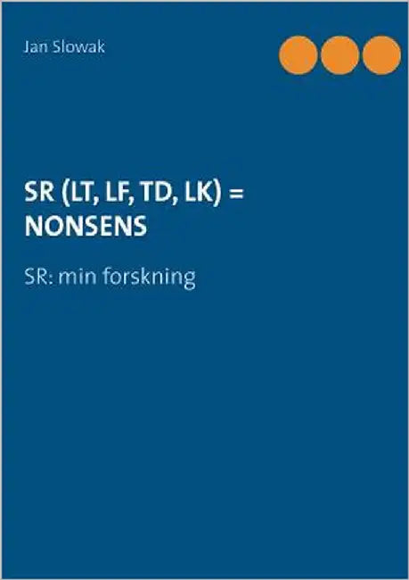 Sr (Lt, Lf, Td, Lk) = Nonsens: SR: min forskning by Slowak, Jan