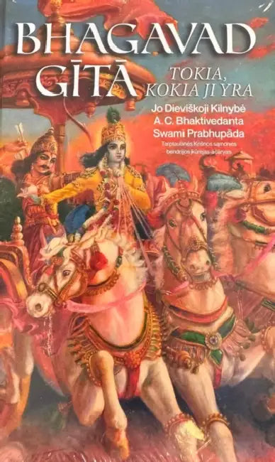 Bhagavad-Gita Kokia Ji Yra [Lithuanian language] by A. C. Bhaktivedanta Swami Prabhupada