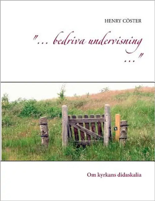 "... bedriva undervisning ...": Om kyrkans didaskalia by Cöster, Henry