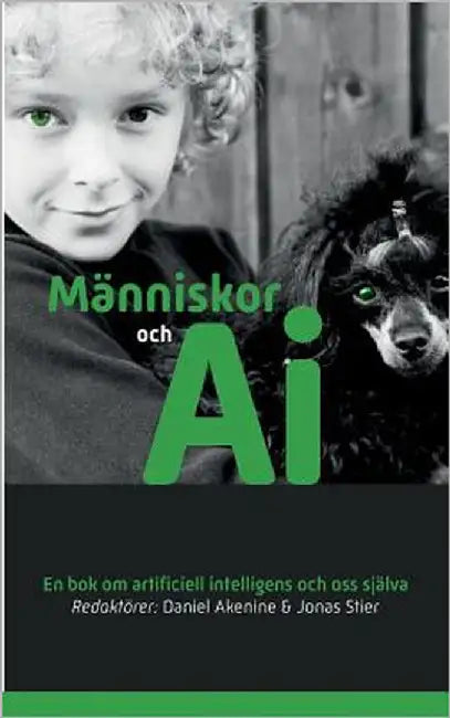 Människor och AI: En bok om artificiell intelligens och oss själva by Akenine, Daniel