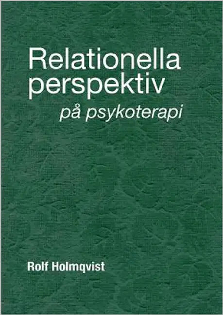 Relationella perspektiv på psykoterapi by Holmqvist, Rolf