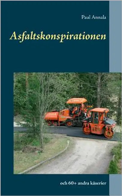 Asfaltskonspirationen: och 60+ andra kåserier by Annala, Paul
