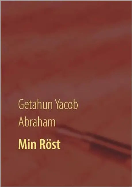 Min Röst by Abraham, Getahun Yacob