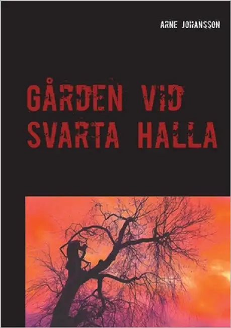 Gården vid Svarta Halla by Johansson, Arne