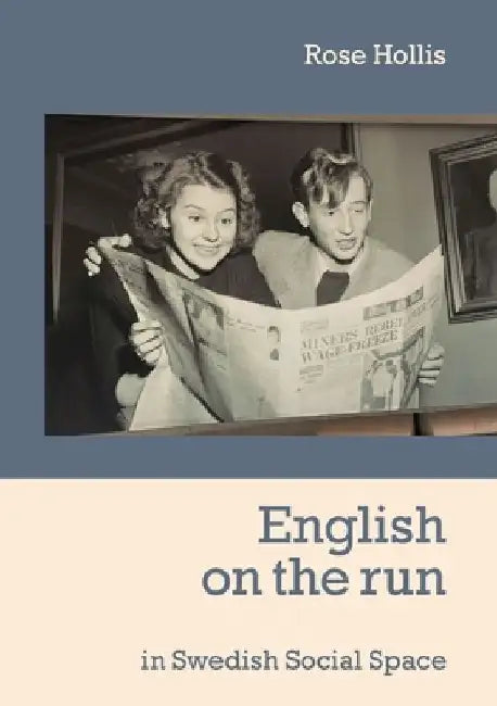 English on the run: in Swedish Social Space by Rose Hollis