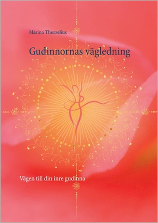 Gudinnornas vägledning: Vägen till din inre gudinna by Marina Thorzelius