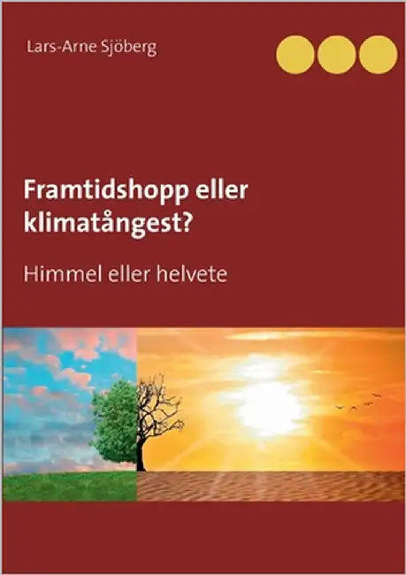 Framtidshopp eller klimatångest?: Himmel eller helvete by Sjöberg, Lars-Arne