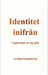 Identitet inifrån: Upplevelser av sig själv by Staffan Garpebring