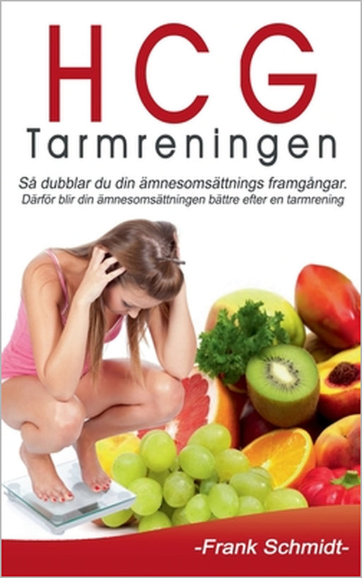 HCG-Tarmreningen: Så dubblar du din ämnesomsättnings framgångar. Därför blir din ämnesomsättningen bättre efter en tarmrening. by Frank Schmidt