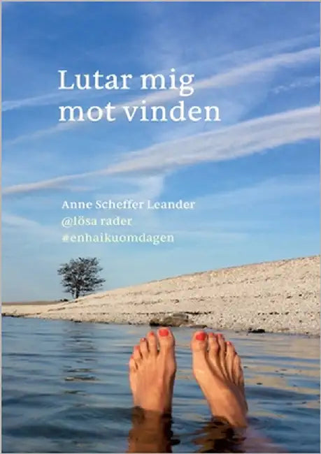 Lutar mig mot vinden: #enhaikuomdagen by Scheffer Leander, Anne