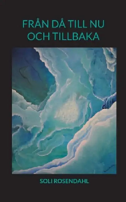 Från då till nu och tillbaka by Soli Rosendahl