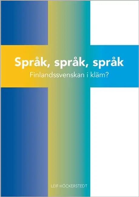 Språk, språk, språk: Finlandssvenskan i kläm? by Höckerstedt, Leif