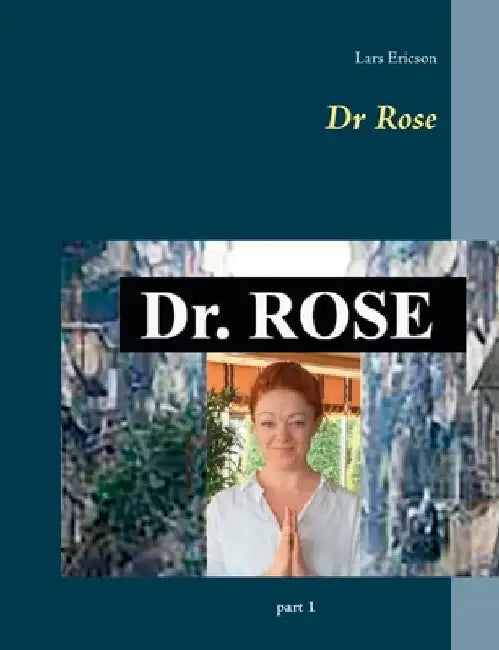 Dr Rose by Lars Ericson