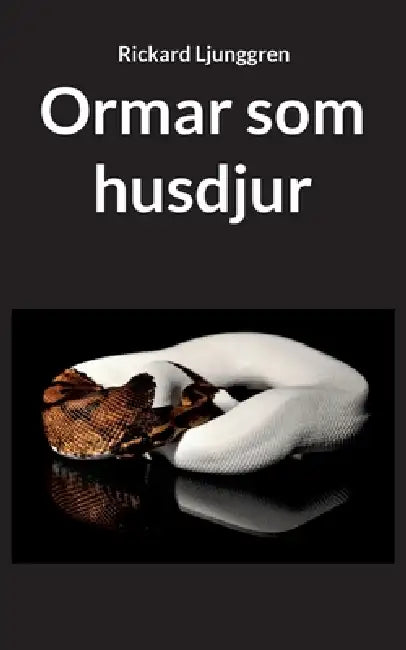 Ormar som husdjur by Rickard Ljunggren