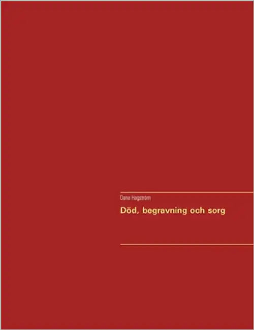 Död, begravning och sorg by Hagström, Dana