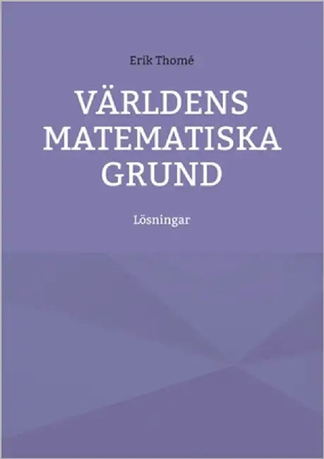 Världens matematiska grund: Lösningar by Thomé, Erik