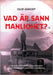 Vad är sann manlighet?: Mansseminarium om biblisk manlighet. by Amkoff, Olof