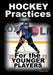 Hockey Practices for the Younger Players by Jukka Aro