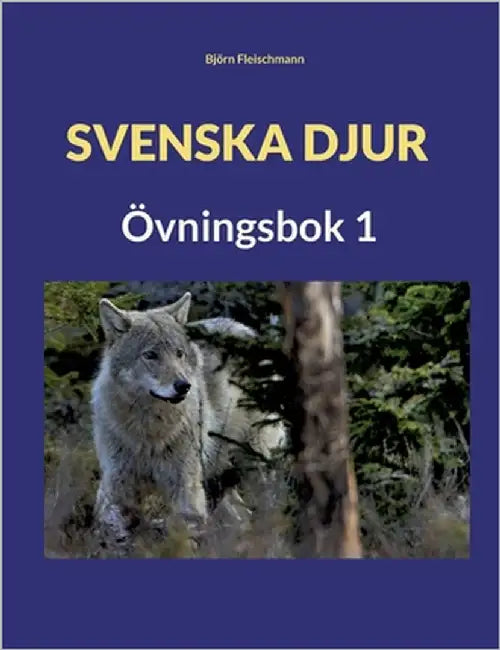 Svenska djur: Övningsbok 1 by Fleischmann, Björn