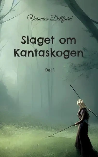 Slaget om Kantaskogen: Del 1 by Veronica Dellfjord