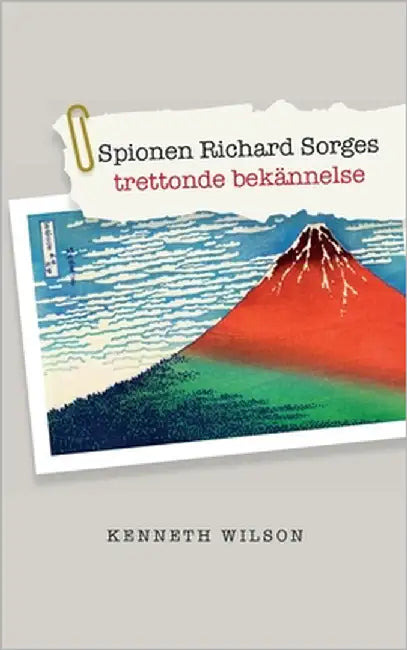 Spionen Richard Sorges trettonde bekännelse by Wilson, Kenneth