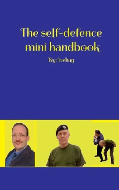 The self-defence mini handbook: By: Ivehag by Adam Ivehag