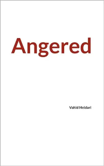 Angered: Vahid Heidari by Heidari, Vahid