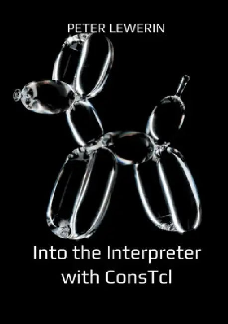 Into the Interpreter with ConsTcl by Peter Lewerin