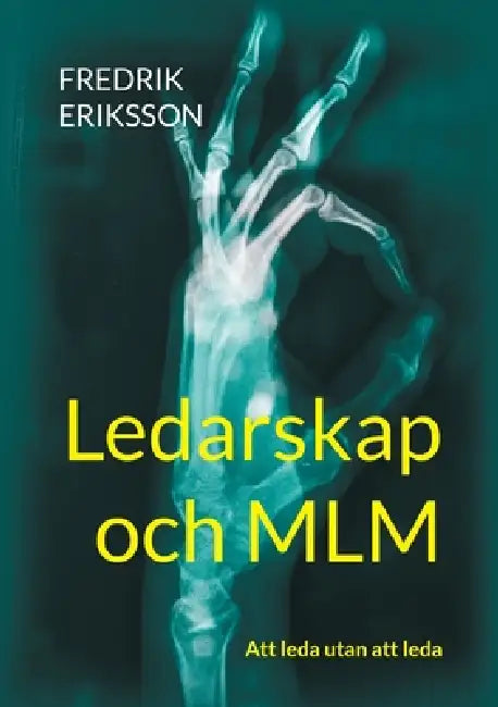 Ledarskap och MLM: Att leda utan att leda by Fredrik Eriksson