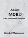 Allt om MORD: Kalla fakta, brutala sanningar by Henrik X. Magnusson