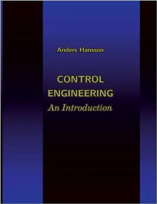 Control Engineering: An Introduction by Hansson, Anders