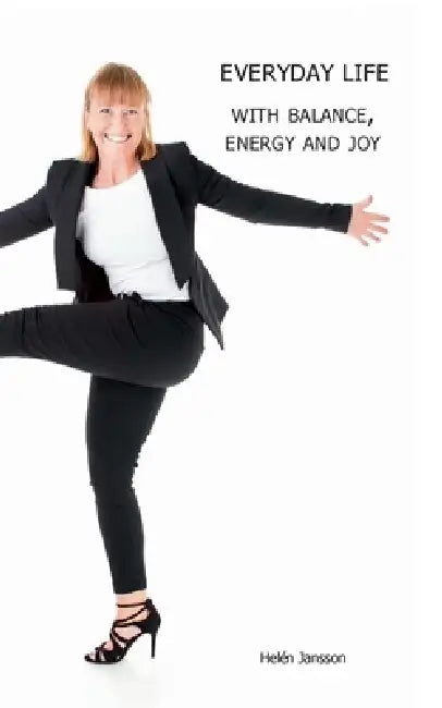 Everyday life with balance, energy and joy by Helén Jansson