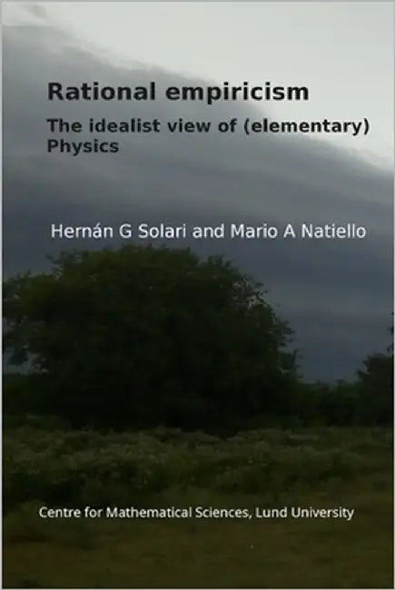 Rational empiricism: The idealist view of (elementary) physics by Natiello, Mario Alberto