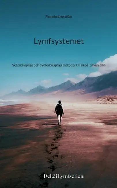 Lymfsystemet: Vetenskapliga och ovetenskapliga metoder till ökad cirkulation by Pamela Engström