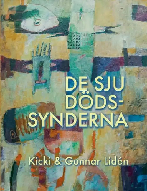 De sju dödssynderna: Om livets avigsidor by Gunnar Lidén, Kicki Lidén