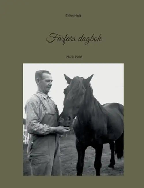 Farfars dagbok: 1945-1966 by Edith Hult
