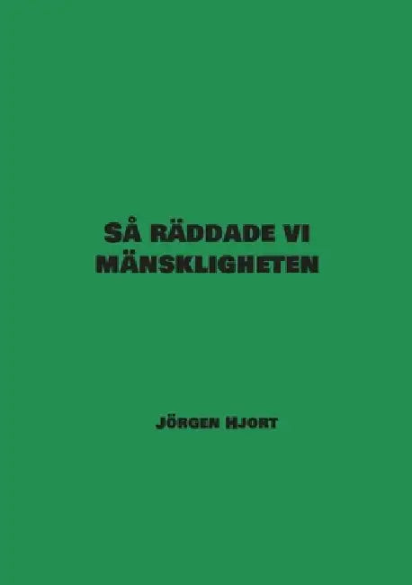Så räddade vi mänskligheten by Jörgen Hjort