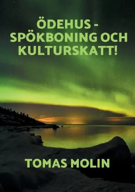 Ödehus - Spökboning och Kulturskatt!: Örebro län och östra Värmland by Tomas Molin