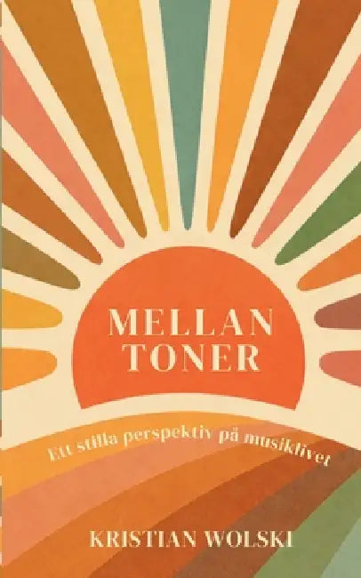 Mellan toner: Ett stilla perspektiv på musiklivet by Kristian Wolski