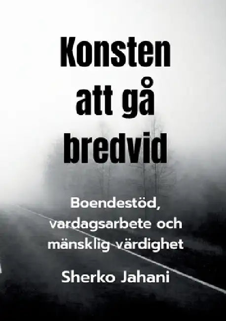 Konsten att gå bredvid: Boendestöd, vardagsarbete och mänsklig värdighet by Sherko Jahani Asl