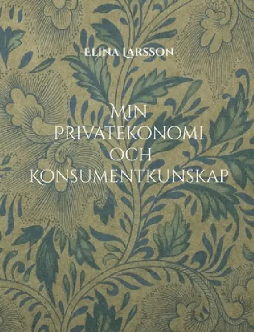 Min Privatekonomi och Konsumentkunskap: Hem- och konsumentkunskap för högstadiet by Elina Larsson