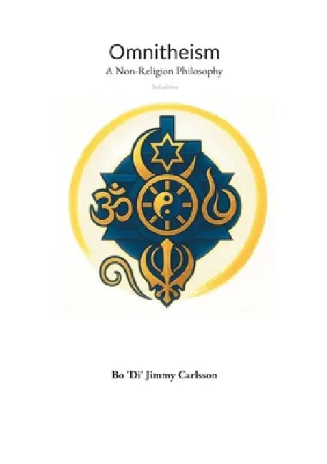 Omnitheism: A Non-Religion Philosophy by Bo 'Di' Jimmy Karlsson