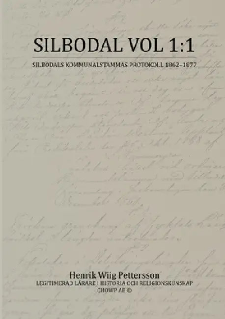 Silbodal vol 1: 1: Silbodals Kommunalstämmas Protokoll 1862-1877 by Henrik Wiig Pettersson