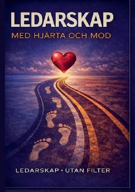 Ledarskap med hjärta och mod by Jan Stefors