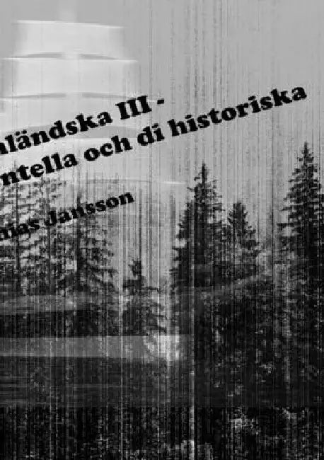 Di ångermanländska III - di kända, di experimentella och di historiska by Mathias Jansson