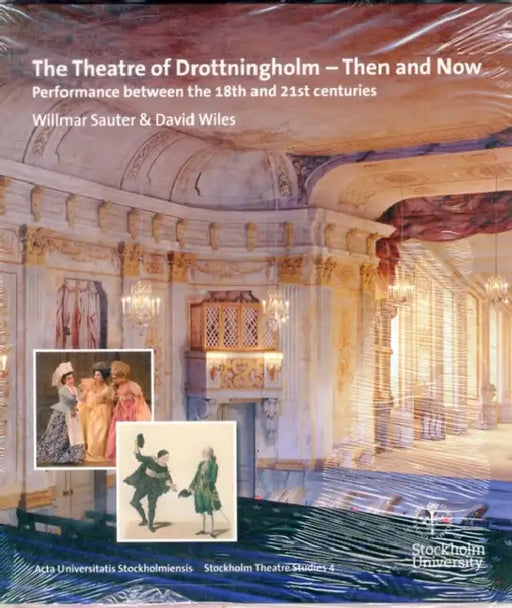 The Theatre of Drottningholm - Then and Now: Performance Between the 18th and 21st Centuries by Willmar Sauter, David Wiles