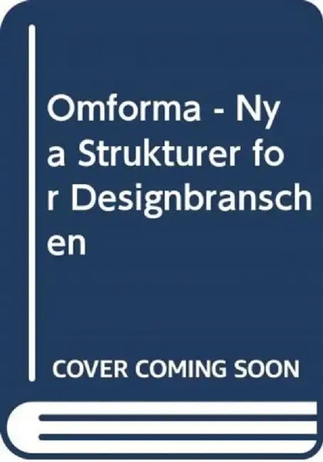 Omforma - Nya Strukturer for Designbranschen by Kerstin Sylwan