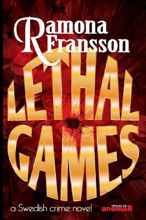 Lethal Games: a Swedish crime novel by Mia Raunegger