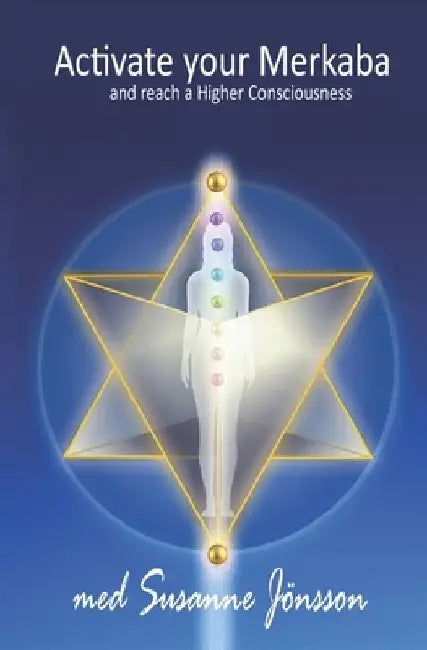 Activate your Merkaba and reach a Higher Consiousness by Susanne Jönsson